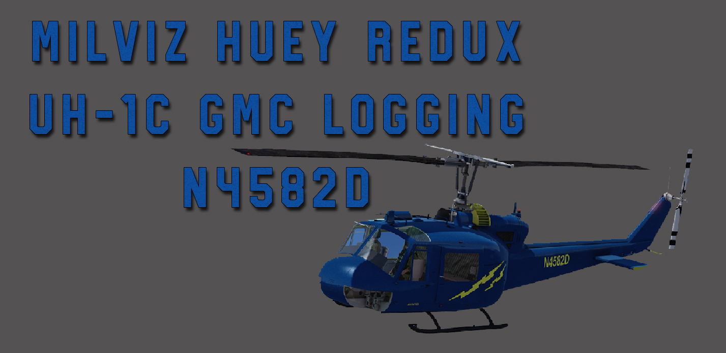 FSX-P3D Milviz Huey UH-1C Redux GMC Logging N4582D.jpg