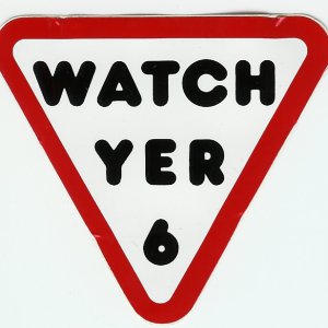 Watch yer 6